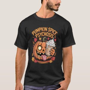 Pumpkin Spice Psychosis Halloween Fall Coffee Mani T-Shirt