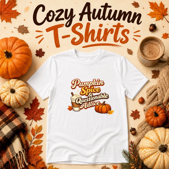 Pumpkin Spice & Questionable Advice autumn  T-Shirt (Creator Uploaded)