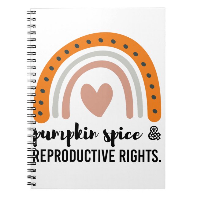 Pumpkin Spice Reproductive Rights Feminist Rights Notebook (Front)