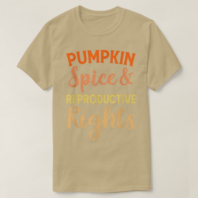 Pumpkin Spice Reproductive Rights Feminist Support T-Shirt (Design Front)