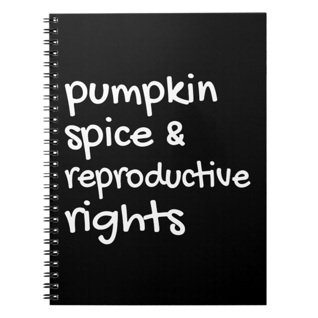 Pumpkin Spice & Reproductive Rights II Notebook (Front)
