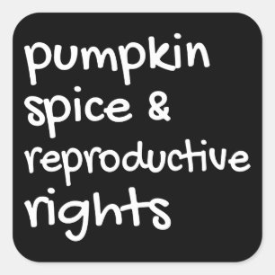 Pumpkin Spice & Reproductive Rights II Square Sticker