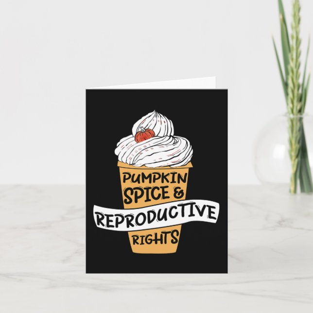 Pumpkin Spice Reproductive Rights Pro Choice Femin Card (Front)