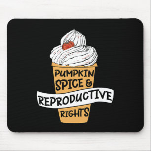 Pumpkin Spice Reproductive Rights Pro Choice Femin Mouse Pad