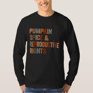 Pumpkin Spice Reproductive Rights Pro Choice Femin T-Shirt