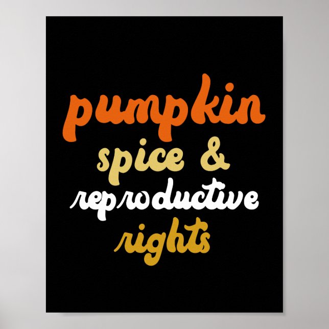 Pumpkin Spice Reproductive Rights Pro Choice Poster (Front)