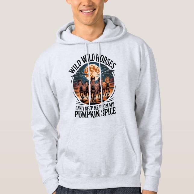 Pumpkin Spice Season Funny Fall Meme Wild Horses Hoodie (Front)