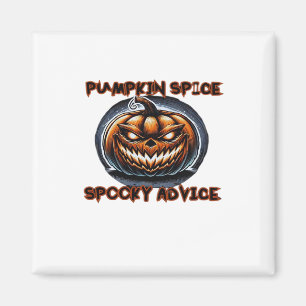 Pumpkin Spice Spooky Advice - Funny Halloween Gift Magnet