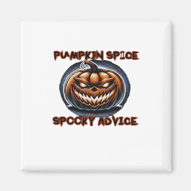 Pumpkin Spice Spooky Advice - Funny Halloween Gift Magnet (Front)