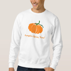 Pumpkin Spice, Yum! Sweatshirt