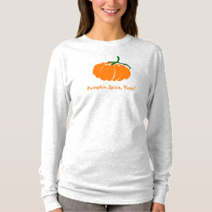 Pumpkin Spice, Yum! T-Shirt