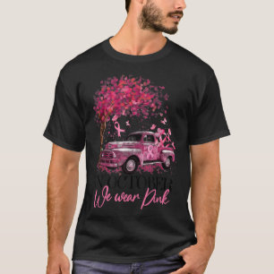 Pumpkin Truck October We Wear Pink Breast Cancer A T-Shirt
