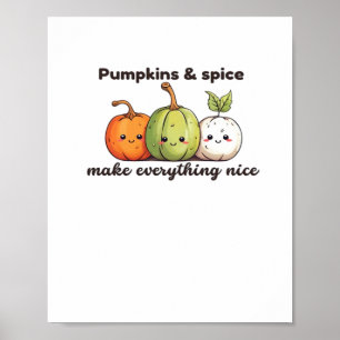 Pumpkins And Spice Make Everything Nice Poster