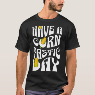 Pun About Corn Have A Corntastic Day Groovy Font R T-Shirt