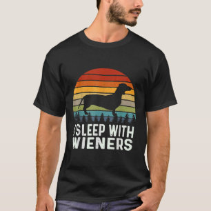 Pun Dachshund I Sleep With Wieners Sarcastic Joke T-Shirt