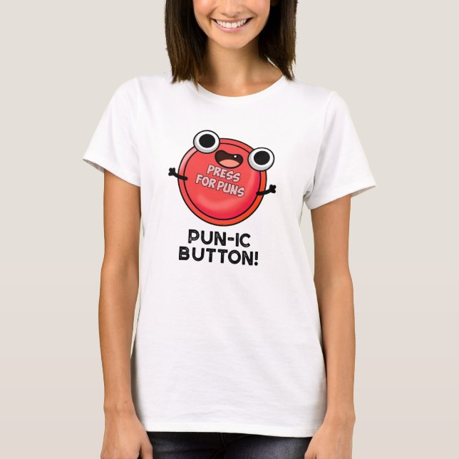 Pun-ic Button Funny Pun  T-Shirt (Front)
