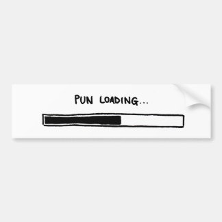 Pun Loading... Bumper Sticker