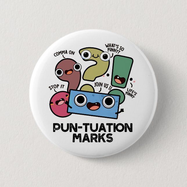 Pun-tuation Marks Funny Punctuation Pun  6 Cm Round Badge (Front)