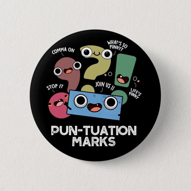 Pun-tuation Marks Funny Punctuation Pun Dark BG 6 Cm Round Badge (Front)