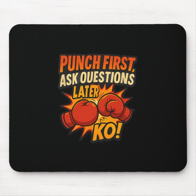 Punch First Ask Questions Later Ko Boxing Art  Mouse Pad (Front)