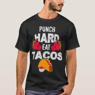 Punch Hard Eat Tacos Boxing Kickboxing Kickboxer T T-Shirt