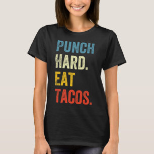 Punch Hard Eat Tacos Funny Workout Saying Boxer T-Shirt