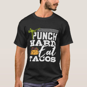 Punch Hard Eat Tacos Kickboxing Happy Mexican Spor T-Shirt