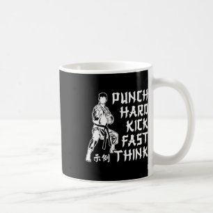 Punch Hard Kick Fast Think Karate Martial Arts Coffee Mug