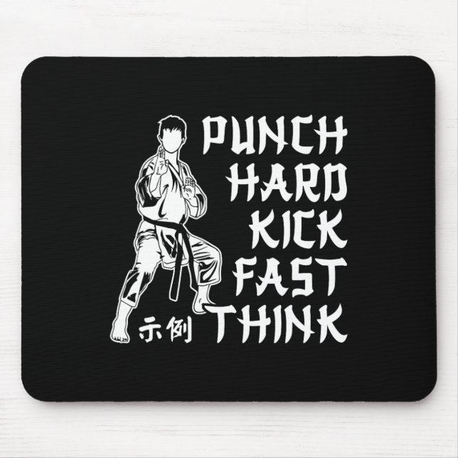 Punch Hard Kick Fast Think Karate Martial Arts  Mouse Pad (Front)