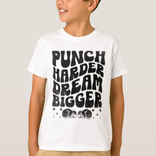Punch Harder Dream Bigger Boxer Sports Strength Gy T-Shirt