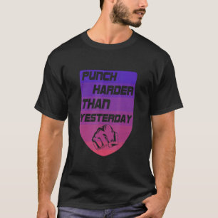 Punch Harder Than Yesterday Boxing Champion Motiva T-Shirt
