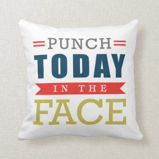 Punch Today in the Face Funny Motivational Type Cushion