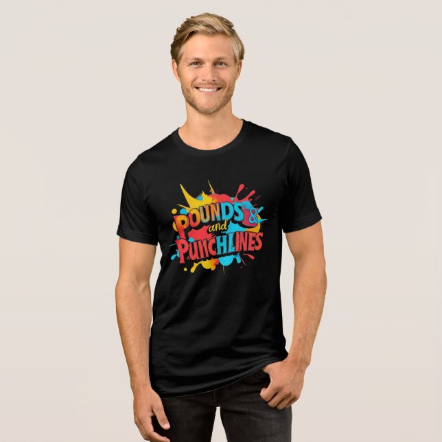  "Punchline Pounds" Tri-Blend Shirt (Front Full)