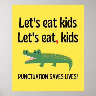 Punctuation Saves Lives - Let's Eat Kids Poster