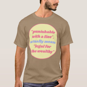 Punishable With A Fine actually means Legal For Th T-Shirt