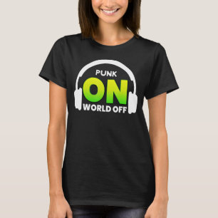 Punk On World Off Shirt for Punk Music Lover Punk