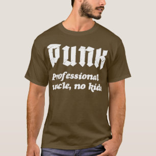 Punk Professional Uncle No Kids Punk Rock Design  T-Shirt