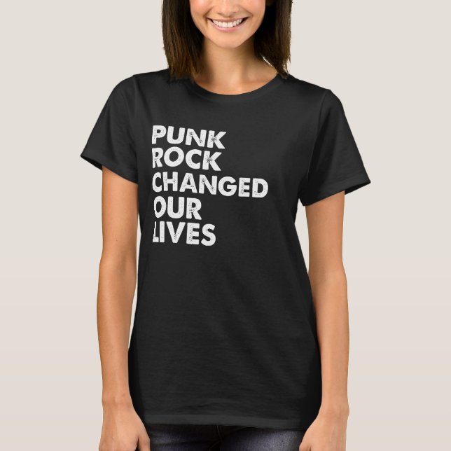 Punk Rock Changed Our Lives T-Shirt (Front)