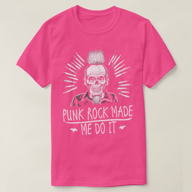 Punk Rock Made Me Do It T-Shirt (Design Front)