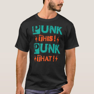 Punk This Punk That Gothic Goth Concert 1 T-Shirt