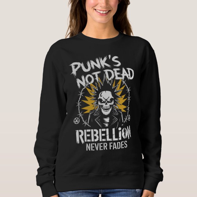 Punks Not Dead Mohawk Skull Anarchist Punk Rock Sweatshirt (Front)