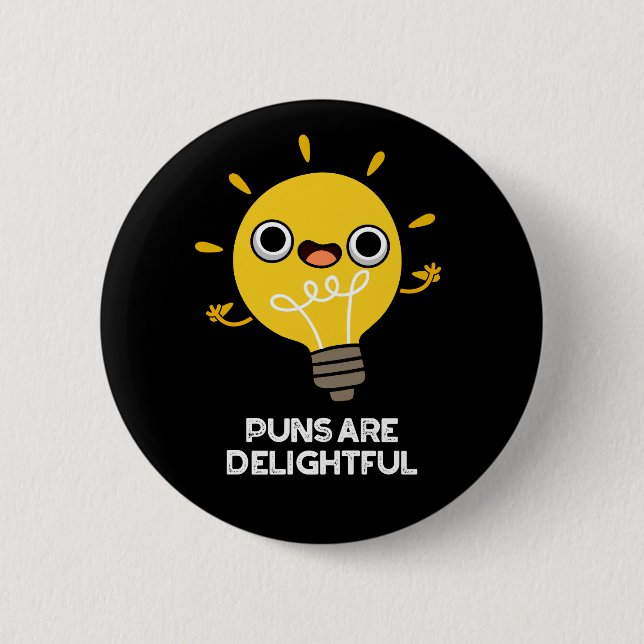 Puns Are Delightful Funny Bulb Pun Dark BG 6 Cm Round Badge (Front)