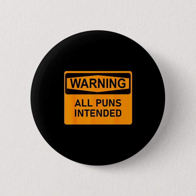 Puns Are Intended Funny Warning Sign Sarcastic Hum 6 Cm Round Badge (Front)