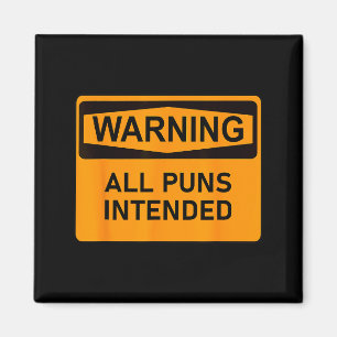 Puns Are Intended Funny Warning Sign Sarcastic Hum Magnet