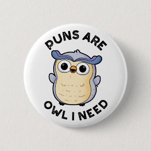 Puns Are Owl I Need Funny Animal Pun 6 Cm Round Badge