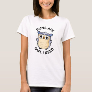 Puns Are Owl I Need Funny Animal Pun T-Shirt