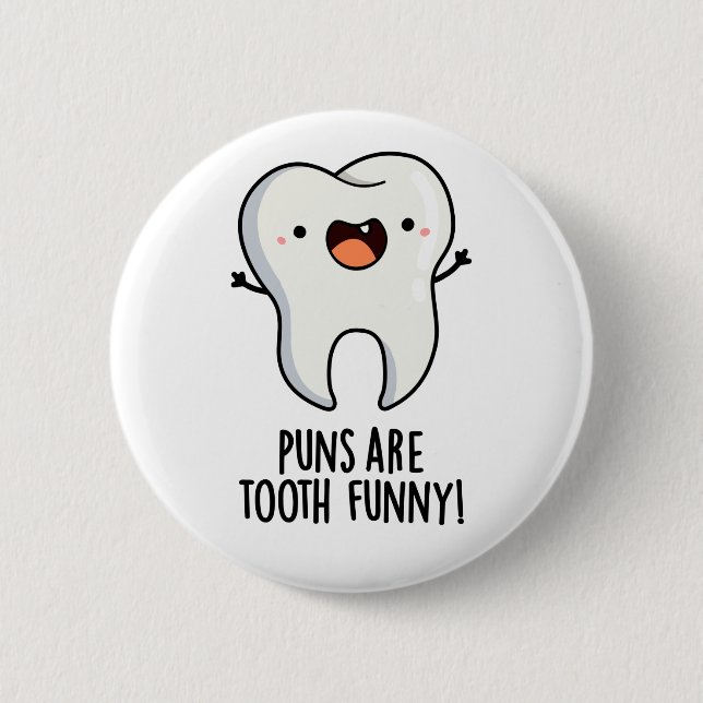 Puns Are Tooth Funny Funny Dental Pun  6 Cm Round Badge (Front)
