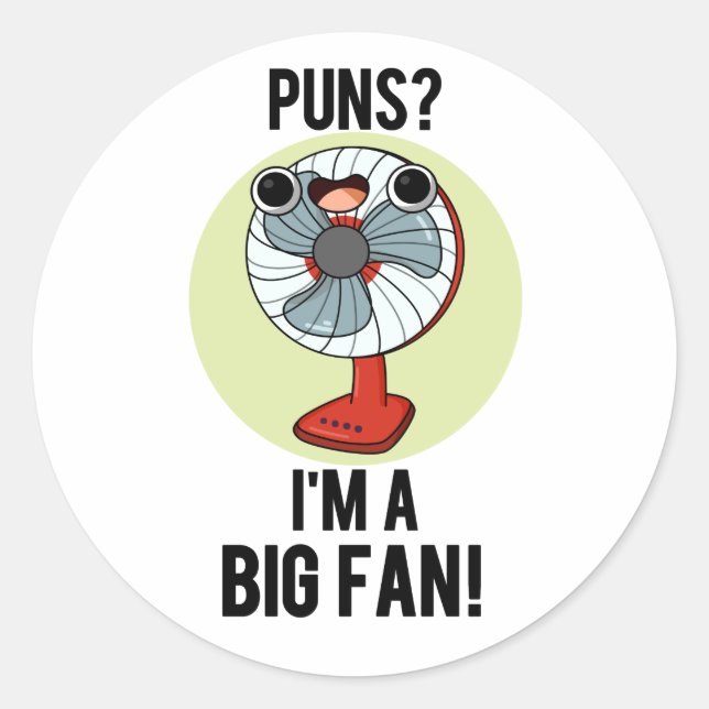 Puns I'm A Big Fan Funny Electric Fan Pun  Classic Round Sticker (Front)
