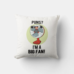 Puns I'm A Big Fan Funny Electric Fan Pun Cushion