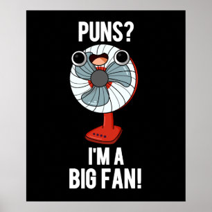 Puns I'm A Big Fan Funny Electric Fan Pun Dark BG Poster